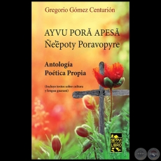 AYVU PORÃ APESÃ. ÑE'ÊPOTY APESÃ - Autor: GREGORIO GÓMEZ CENTURIÓN - Año 2019